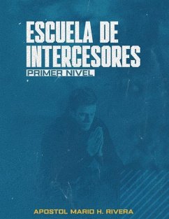 Escuela de Intercesores.: Primer Nivel - Rivera Pastor, Mario Hector