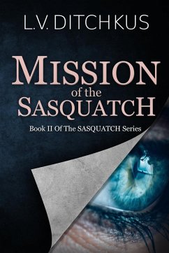 Mission of the Sasquatch - Ditchkus, L. V.