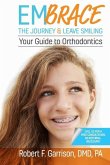 Embrace the Journey & Leave Smiling: Your Guide to Orthodontics
