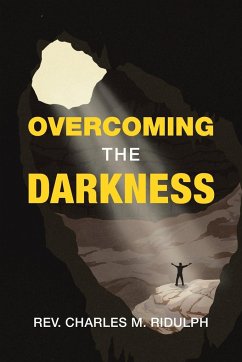 Overcoming the Darkness - Ridulph, Rev. Charles M.