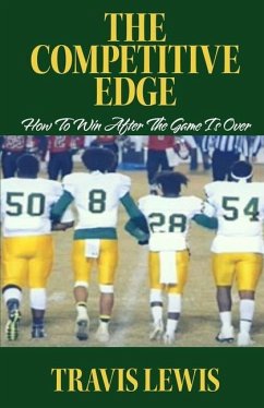 The Competitive Edge: How To Win After The Game is Over - Lewis, Travis