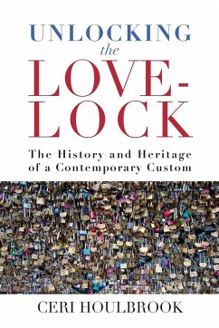 Unlocking the Love-Lock - Houlbrook, Ceri