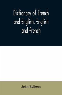 Dictionary of French and English, English and French - Bellows, John