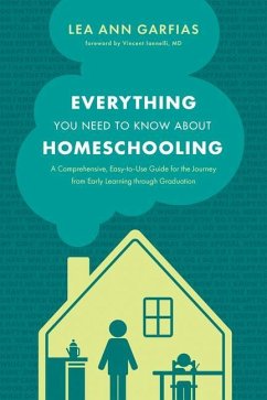 Everything You Need to Know about Homeschooling - Garfias, Lea Ann