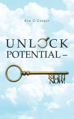 Unlock Potential - Right Now! - Cooper, Ken G