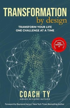 Transformation by Design: Transform Your Life One Challenge at a Time - Ty, Coach