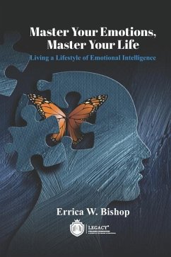 Master Your Emotions Master Your Life - Bishop, Errica W.