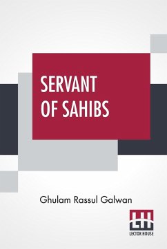 Servant Of Sahibs - Galwan, Ghulam Rassul