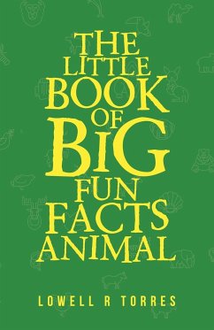 The Little Book of Big Fun Animal Facts - Torres, Lowell R