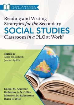Reading and Writing Strategies for the Secondary Social Studies Classroom in a PLC at Work(r) - Argentar, Daniel M; Gillies, Katherine A N; Rubenstein, Maureen M; Wise, Brian R