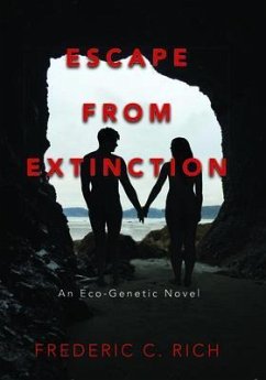 Escape From Extinction, An Eco-Genetic Novel (eBook, ePUB) - Rich, Frederic C.