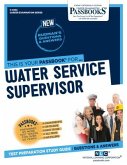 Water Service Supervisor (C-4053): Passbooks Study Guide Volume 4053