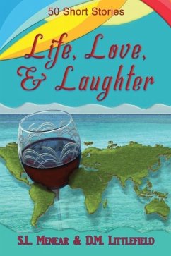 Life, Love, & Laughter: 50 Short Stories - Littlefield, D. M.; Menear, S. L.