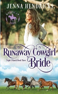 Runaway Cowgirl Bride: Clean & Wholesome Cowboy Romance - Hendricks, J. L.; Hendricks, Jenna