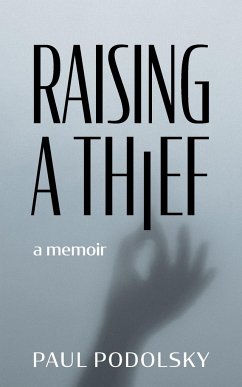 Raising a Thief - Podolsky, Paul