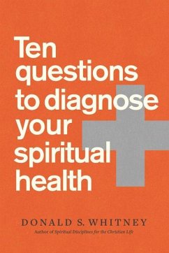 Ten Questions to Diagnose Your Spiritual Health - Whitney, Donald S