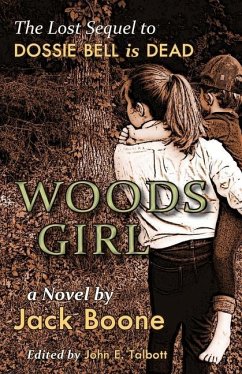 Woods Girl: The Lost Sequel to Dossie Bell is Dead - Boone, Jack Happel