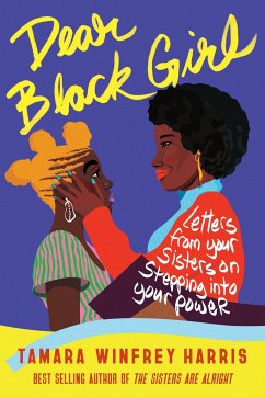 Dear Black Girl: Letters from Your Sisters on Stepping Into Your Power - Winfrey Harris, Tamara