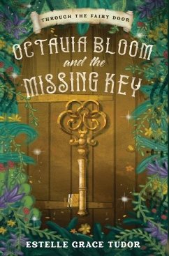 Octavia Bloom and the Missing Key - Tudor, Estelle Grace