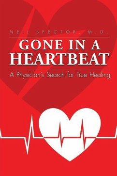 Gone In A Heartbeat A Physician's Search for True Healing - Spector, Neil