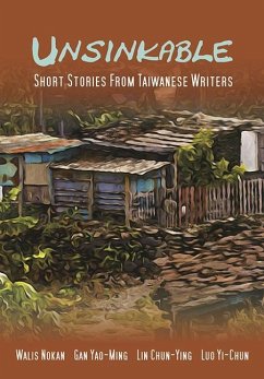 Unsinkable: Short Stories from Taiwanese Writers - Nokan, Walis; Yao-Ming, Gan; Chun-Ying, Lin