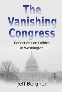 The Vanishing Congress: Reflections on Politics in Washington - Bergner, Jeff