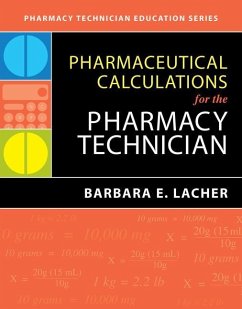 Pharmaceutical Calculations for the Pharmacy Technician - Lacher, Barbara E