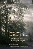 Poems on the Road to Love: Obstacles, Passages, Healing & Magic