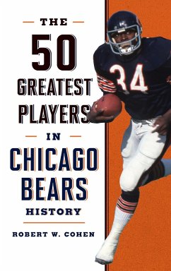 The 50 Greatest Players in Chicago Bears History - Cohen, Robert W.