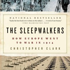 The Sleepwalkers: How Europe Went to War in 1914 - Clark, Christopher