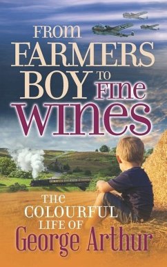 From Farmers Boy to Fine Wines - Arthur, George