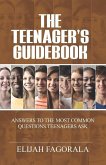 The Teenager's Guidebook: Answers to the most common questions on your teenager's mind