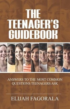 The Teenager's Guidebook: Answers to the most common questions on your teenager's mind - Fagorala, Elijah