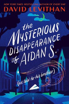 The Mysterious Disappearance of Aidan S. (as told to his brother) (eBook, ePUB) - Levithan, David