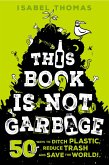 This Book Is Not Garbage (eBook, ePUB)