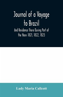 Journal of a Voyage to Brazil And Residence There During Part of the Years 1821, 1822, 1823 - Lady Maria Callcott
