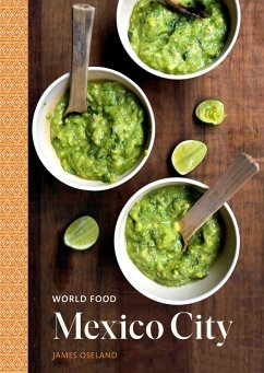 World Food: Mexico City: Heritage Recipes for Classic Home Cooking [A Mexican Cookbook] - Oseland, James