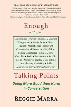 Enough with the...Talking Points: Doing More Good than Harm in Conversation - Marra, Reggie