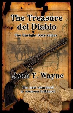 The Treasure del Diablo: The Gaslight Boys Series - Wayne, John T.