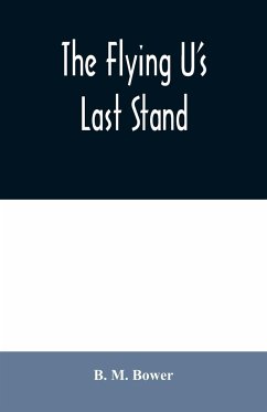 The Flying U's Last Stand - M. Bower, B.