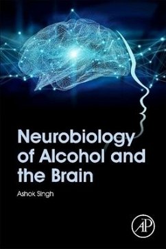 Neurobiology of Alcohol and the Brain - Singh, Ashok K.