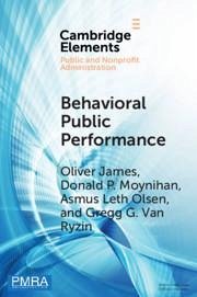 Behavioral Public Performance - James, Oliver; Leth Olsen, Asmus; Moynihan, Donald P; Ryzin, Gregg G van