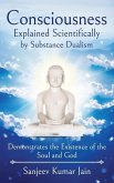 Consciousness Explained Scientifically by Substance Dualism