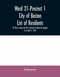 Ward 21-Precinct 1; City of Boston; List of residents; 20 Years of Age and Over (Females Indicted by Dagger) As of April 1, 1934 - Unknown
