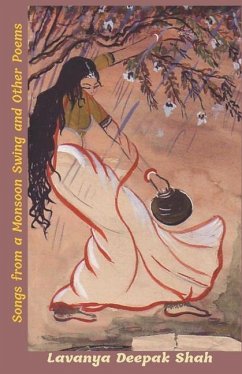 Songs from a Monsoon Swing: and other poems - Shah, Lavanya Deepak