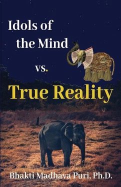 Idols of the Mind vs. True Reality - Puri, Bhakti Madhava