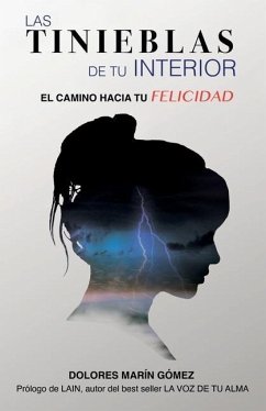 Las tinieblas de tu interior: El camino hacia tu felicidad - Marín Gómez, Dolores