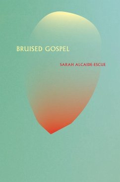 Bruised Gospel - Alcaide-Escue, Sarah