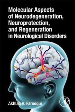 Molecular Aspects of Neurodegeneration, Neuroprotection, and Regeneration in Neurological Disorders - Farooqui, Akhlaq A.