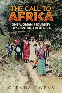 The Call to Africa: One Woman's Journey to Serve God in Africa - Owens, Glenda